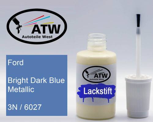 Ford, Bright Dark Blue Metallic, 3N / 6027: 20ml Lackstift, von ATW Autoteile West.